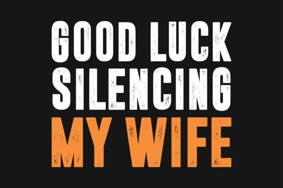 Good Luck Silencing My Wife Funny SVG Review