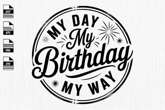 My Day My Way My Birthday Svg Files